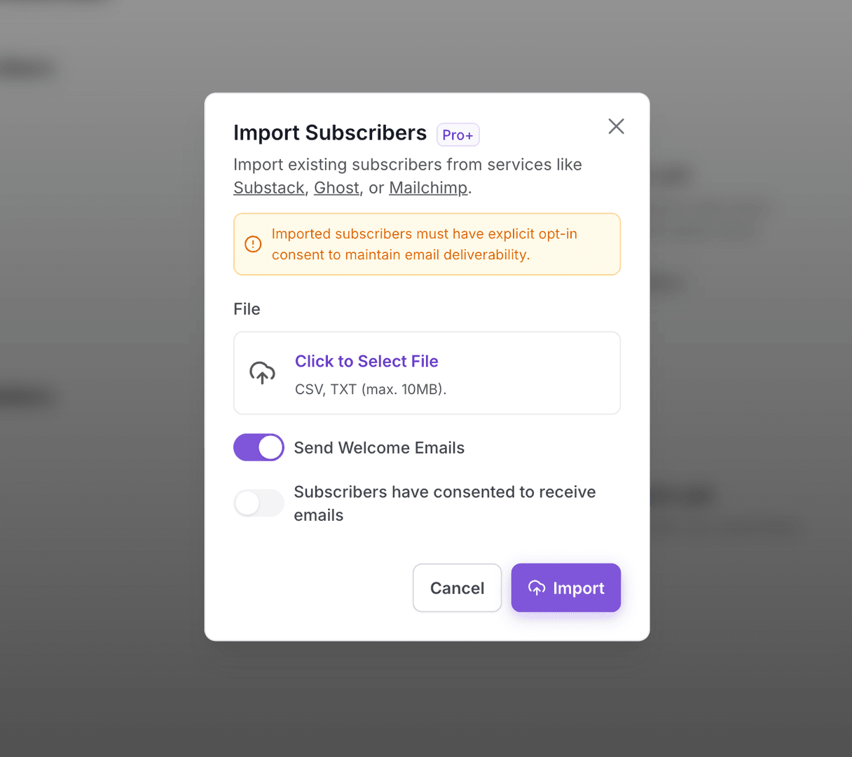 The image shows a modal window titled 'Import Subscribers' with a Pro+ label, offering options to import subscribers from platforms like Substack, Ghost, or Mailchimp. It prompts users to select a CSV or TXT file, with a maximum size of 10MB, and includes options to send welcome emails and confirm subscriber consent. The interface has a clean, modern design with a focus on user-friendly import functionality.
