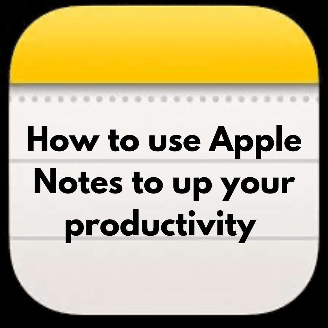 How to use Apple Notes to up your productivity-1.png